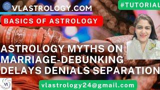 Basics Of Astrology - Marriage -On time/Delay/Denial #tutorial by VL on #marriagekarma