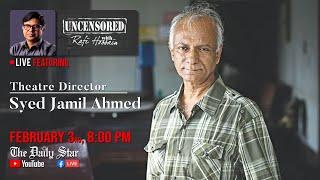 Uncensored with Rafi Hossain feat theatre director Syed Jamil Ahmed