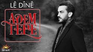 Adem Tepe  - Lê Dînê (Official Music Video)