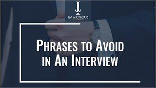 Phrases to Avoid in an Interview - Interview Tips - Knowledge Bites | Imarticus Learning