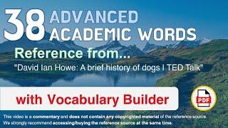 38 Advanced Academic Words Ref from "David Ian Howe: A brief history of dogs | TED Talk"