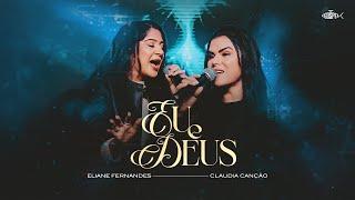 Eliane Fernandes Feat Claudia Canção - Eu e Deus (Ao Vivo em São Paulo)