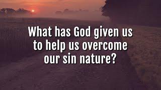 Ankerberg Classic: What has God given us to help us overcome our sin nature?