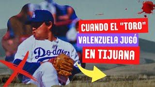 El día que Fernando "El Toro" Valenzuela Jugó en Tijuana