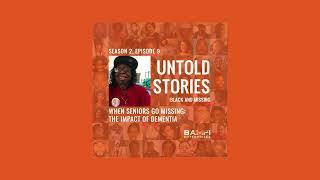 Untold Stories: Black and Missing Podcast | S2, E9: When Seniors Go Missing