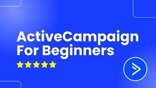 ActiveCampaign For Beginners - Simple Tutorial For Beginners