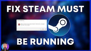 How to Fix Steam Must be Running Error