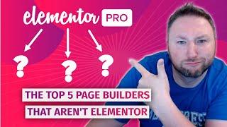 The Top 5 Page Builders for 2022 that aren't Elementor