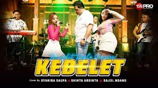 KEBELET - Syahiba Saufa Ft. Shinta Arshinta, Bajol Ndanu  (Official Dangdut Koplo)