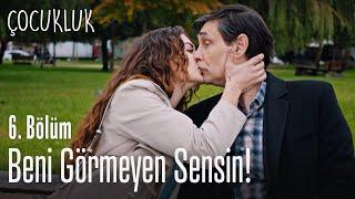 Beni görmeyen sensin! - Çocukluk 6. Bölüm