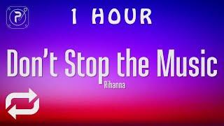 [1 HOUR  ] Rihanna - Don't Stop The Music (Lyrics)