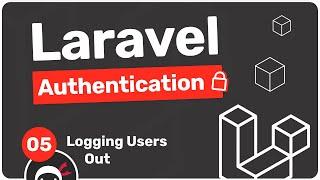 Laravel Authentication Tutorial #5 - Logging Users Out