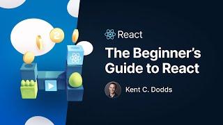 Kent C. Dodds's Beginners Guide to React from egghead.io