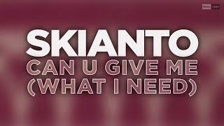 Skianto - Can U Give Me (What I Need) (Official Audio Video) #housemusic