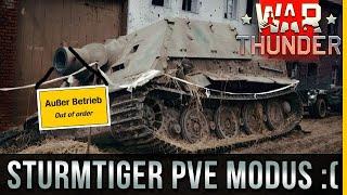 STURMTIGER IM PVE MODUS - Nicht so toll - WAR THUNDER