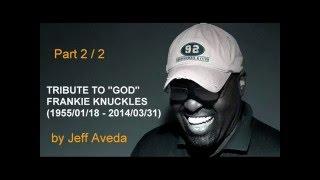 Tribute to Frankie Knuckles Mix by Jeff Aveda (Part 2/2)