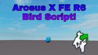 FE R6 Bird Script! | Arceus X 2.1.2 Roblox