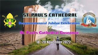 Sesquicentennial Jubilee Celebration of St. Pauls Cathedral Ensconce | 19th November