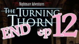 Nightmare Adventures 2: The Turning Thorn - Ep12 - The End - w/Wardfire