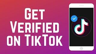 How to Get Verified on TikTok in 2024