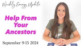 Your Ancestors Are With You Helping You (ASCENSION ENERGY UPDATE) September 9-15 2024