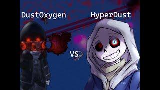 Hyper Dust / DustDust VS Dust Oxygen Sans [Undertale Timeline Collapse]