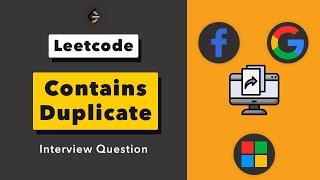 Google Interview Question - Contains Duplicate in Leetcode