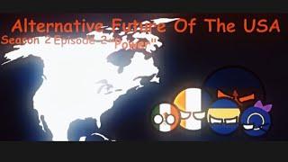 Alternative Future Of USA - Season 2 | Episode 2 - "Power"