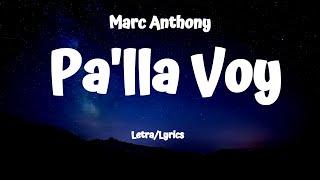 Marc Anthony - Pa'lla Voy (Letra/Lyrics)