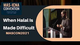 When Halal Is Made Difficult | Mufti Hussain Kamani MASCON2021
