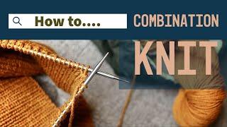 Knitting Tutorial: How to Combination Knit  (& Why I Enjoy It!)