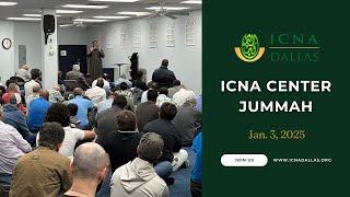 ICNA Center Jummah Khutbah | Fri, Jan. 3, 2025