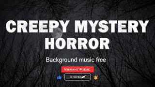 Creepy Mystery Horror Background Music No Copyright FREE | Vibrant Muzic