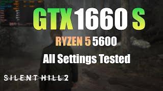 GTX 1660 Super : Silent Hill 2 - All Settings Tested