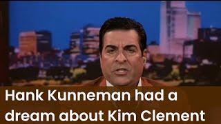 Prophet Hank Kunneman had a dream about Prophet Kim Clement