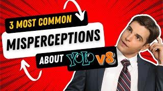 3 Most Common Misperceptions about YOLOv8