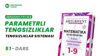 Paramatrli tengsizliklar. Tengsizliklar sistemasi. | Abituriyent 1-9 | 51-dars