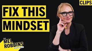 If You Don't Fix THIS Mindset, You Will NEVER Do What Is Needed | Mel Robbins Clips