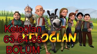 KELOĞLAN 63-64-65 BÖLÜM