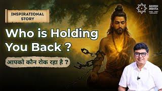 Who is Holding You Back ? | Ashish Mehta