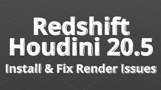 Redshift 3.6.04 and Houdini 20.5.278 - Install and Fix Render Issues