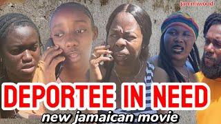 DEPORTEE  IN NEED NEW JAMAICAN MOVIE 2025 //JAMMIWOOD //