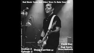 Doug Carrion/ Field Day / Bad Music Taste Podcast / Episode 2 / Season 2