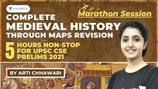 Complete Medieval History through Maps Revision | UPSC CSE 2021 | Arti Chhawari | 5 Hours Marathon