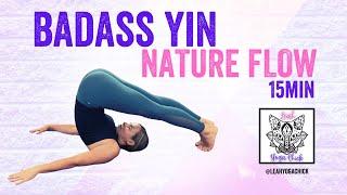 Nature Flow | Snail Pose | Badass Yin Yoga | 15min | Leah Yoga Chick