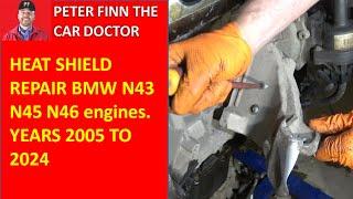 How to repair loosen HEAT SHIELD BMW N43 N45 N46 engines. Years 2005 to 2015