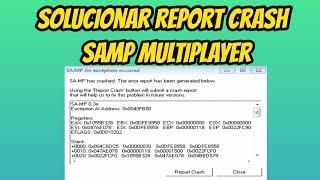 Como Solucionar el error de  Report Crash en Samp Multiplayer / Solución 100% /  Tutorial 2017