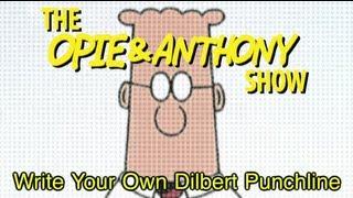 Opie & Anthony: Write Your Own Dilbert Punchline (02/04, 02/09/09)