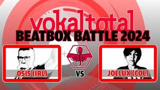 Osis (IRL) vs. Jollux (COL) | vokal.total.beatboxbattle