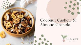 Coconut Cashew and Almond Granola Recipe | Daisybeet